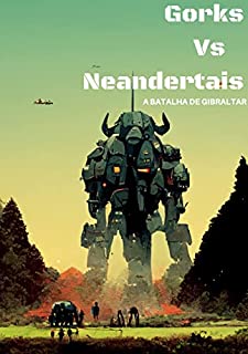 Livro Gorks versus Neandertais: A batalha de Gibraltar