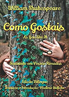 Livro Como Gostais (As You Like It) (Traduzido em Versos Rimados): Tradução: Vladimir Batista