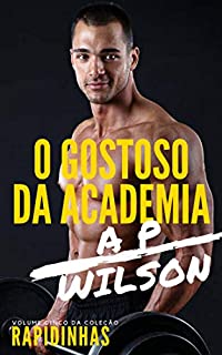 Livro O Gostoso da Academia [Conto Erótico] (Rapidinhas Livro 5)