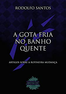 Livro A Gota Fria no Banho Quente: Artigos sobre a rotineira mudança