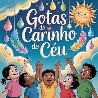 Livro Gotas de Carinho do Céu: Uma Aventura de Fé e Amor para Pequenos Corações