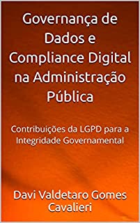 Livro Governança de Dados e Compliance Digital na Administração Pública: Contribuições da LGPD para a Integridade Governamental