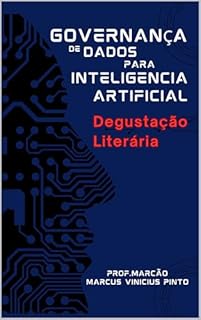 Livro GOVERNANÇA DE DADOS PARA INTELIGÊNCIA ARTIFICIAL - DEGUSTAÇÃO LITERÁRIA: COLEÇÃO COMO SER UM PROFISSIONAL NA INTERNET