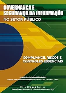 Governança e Segurança da Informação no Setor Público: Compliance, Riscos e Controles Essenciais