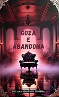 Goza e Abandona: Luciana Almiñana Moreira Portal do Inconsciente Oportunidades: Liberte-se da Dependência Emocional (Goza e Abandona: A Série Livro 1)