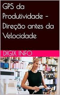 Livro GPS da Produtividade – Direção antes da Velocidade