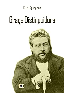 Graça Distinguidora, por C. H. Spurgeon