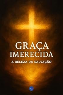 Livro Graça Imerecida: A Beleza da Salvação