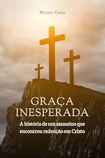 Livro Graça Inesperada: A história de um assassino que encontrou redenção em Cristo