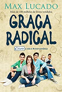 Graça radical: Curtir a vida é viver com Deus