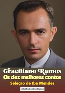 Livro Graciliano Ramos - Os dez melhores contos: (Seleção de Iba Mendes)