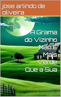 Livro A Grama do Vizinho Não É Mais Verde Que a Sua