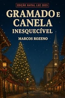 Livro Gramado e Canela Inesquecível – Edição Natal Luz 2025: Passeios, Restaurantes Temáticos, Hotéis, Shows e Roteiro de 10 dias na Serra Gaúcha (Lugares Inesquecíveis)