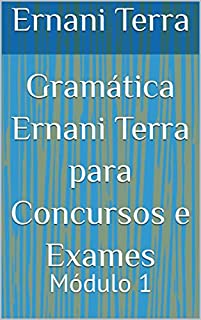 Livro Gramática Ernani Terra para Concursos e Exames: Módulo 1