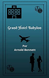 Livro Grand Hotel Babylon: Uma grande história de vida familiar, que tem como personagens pai e filha, no melhor Hotel de Londres, repleto de aventuras misteriosas y dramáticas.