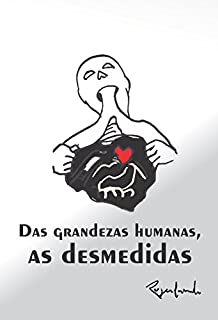 Livro Das grandezas humanas, as desmedidas