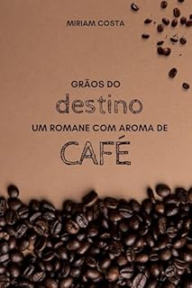 Livro Grãos do destino: Um romane com aroma de Café