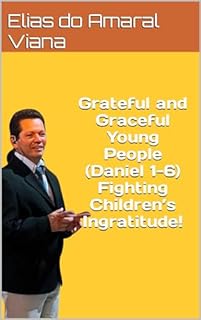 Livro Grateful and Graceful Young People (Daniel 1-6) Fighting Children’s Ingratitude!