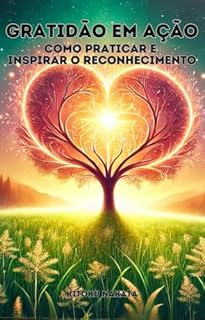 Livro Gratidão em Ação: Como Praticar e Inspirar o Reconhecimento