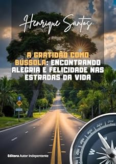 Livro A Gratidão como Bússola: Encontrando Alegria e Felicidade nas Estradas da Vida