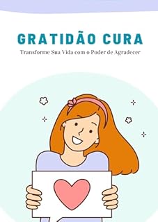 Livro Gratidão Cura: Transforme Sua Vida com o Poder de Agradecer
