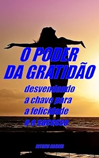 Livro O poder da gratidão : desvendando a chave para a felicidade e o sucesso