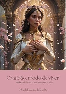 Livro Gratidão: modo de viver: redescobrindo a arte de viver a vida com a lógica do amor