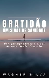 Livro Gratidão Um Sinal de Sanidade: Por que agradecer é sinal de uma mente desperta