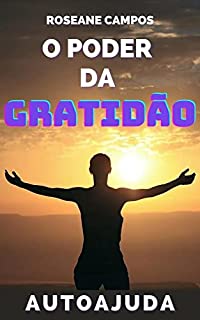 Livro O Poder Da Gratidão: Transforme Sua Vida Praticando a Gratidão Diariamente