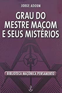 Grau do Mestre Macom e Seus Mistérios