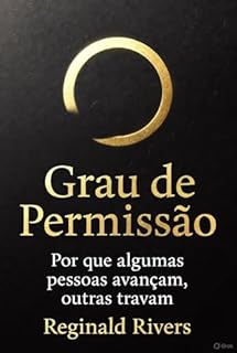 Livro Grau de Permissão: Por que algumas pessoas avançam, outras tra-vam