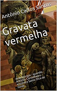 Livro Gravata vermelha: dramaturgia - quando Antônio Conselheiro encontra Santa Dica de Goiás (ThM-Theater Movement Livro 4)