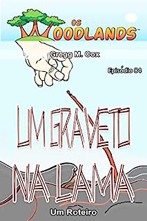 UM GRAVETO NA LAMA: Episódio 84 (Os Woodlands em português)