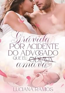 Livro Grávida por acidende do Advogado que eu (odiava) amava
