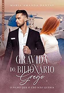 Livro Grávida do Bilionário Grego : O filho que o CEO não queria (Canalhas Tatuados - 01)