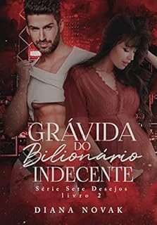 Livro GRÁVIDA DO BILIONÁRIO INDECENTE (Série Sete Desejos)
