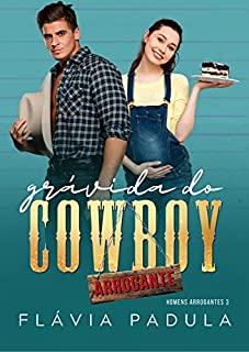 Livro Grávida do Cowboy Arrogante (Homens Arrogantes Livro 3)