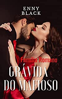 Livro Grávida do Mafioso: Livro I - Família Romano