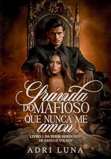 Livro Grávida Do Mafioso Que Nunca Me Amou: Série Herdeiros de Sangue Volkov