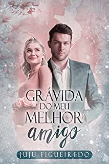 Livro GRÁVIDA DO MEU MELHOR AMIGO