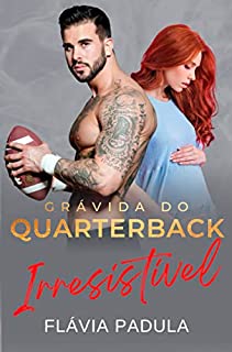 Livro Grávida do Quarterback Irresistível (Amigas Poderosas Livro 4)