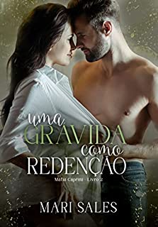 Livro Uma Grávida como Redenção (Máfia Caprini Livro 2)