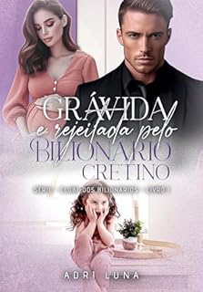 Livro Grávida e Rejeitada pelo Bilionário Cretino: Livro 1 da série: Clube Dos Bilionários