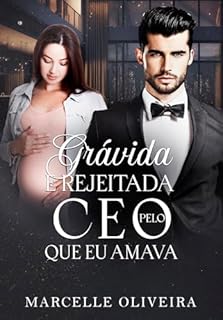 Livro Grávida e Rejeitada pelo CEO que eu amava