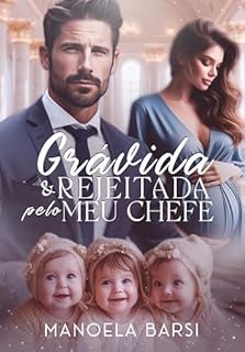 Grávida e rejeitada pelo meu chefe: os trigêmeos que o CEO não quis