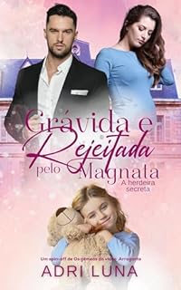 Livro Grávida e Rejeitada pelo Magnata : A herdeira Secreta