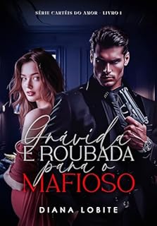 Livro Grávida e Roubada Para o Mafioso (Cartéis do Amor)
