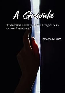 Livro A Grávida: “A vida de uma mulher muda, com a chegada de sua nova vizinha misteriosa”