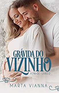 Livro Grávida Do Vizinho: Série Vizinhos, Livro 2