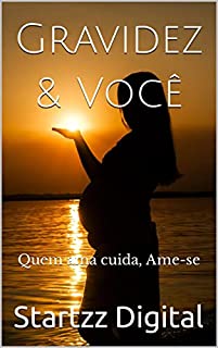 Livro Gravidez & Você: Quem ama cuida, Ame-se